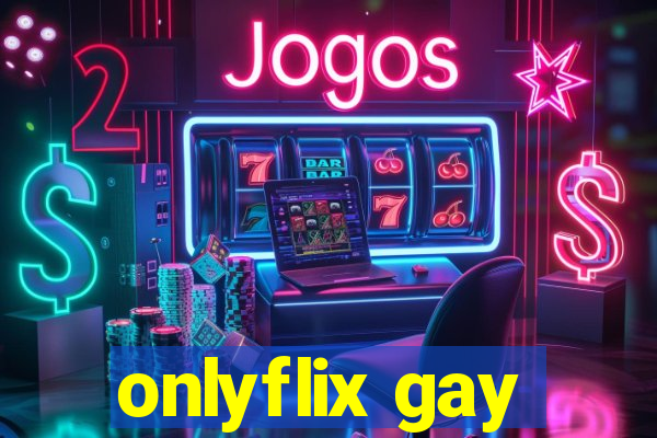 onlyflix gay